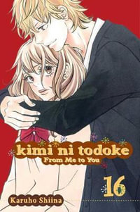 Kimi ni Todoke : From Me to You, Vol. 16 - Karuho Shiina