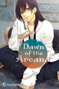 Dawn of the Arcana, Vol. 10 : Dawn of the Arcana - Rei Toma