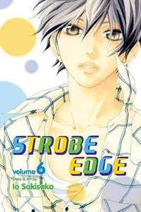 Strobe Edge, Vol. 6 : Strobe Edge - Io Sakisaka