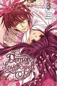 Demon Love Spell, Vol. 3 : Demon Love Spell - Mayu Shinjo