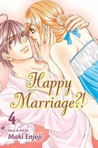 Happy Marriage?!, Vol. 4 : Happy Marriage?! - Maki Enjoji