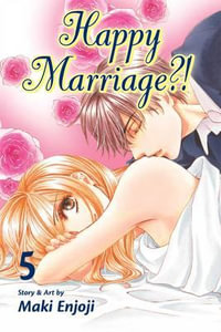 Happy Marriage?!, Vol. 5 : Happy Marriage?! - Maki Enjoji