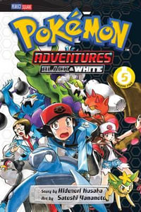 Pokemon Adventures Black and White, Vol. 5 : Pokémon Adventures: Black and White - Hidenori Kusaka