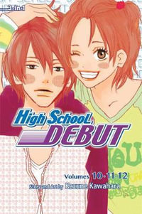 High School Debut (3-in-1 Edition), Vol. 4 : Includes vols. 10, 11 & 12 - Kazune Kawahara