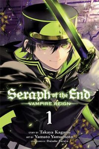 Seraph of the End, Vol. 1 : Vampire Reign - Takaya Kagami