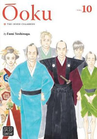 Ooku: The Inner Chambers, Vol. 10 : Ôoku: The Inner Chambers - Fumi Yoshinaga