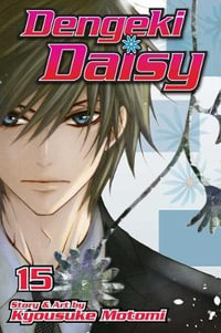 Dengeki Daisy, Vol. 15 : Dengeki Daisy - Kyousuke Motomi