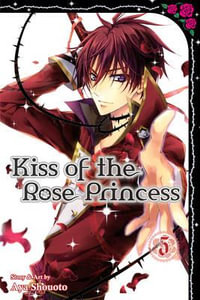 Kiss of the Rose Princess, Vol. 5 : Kiss of the Rose Princess - Aya Shouoto