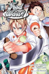 Food Wars! : Shokugeki no Soma, Vol. 5 - Yuto Tsukuda