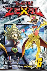 Yu-Gi-Oh! Zexal, Vol. 6 : Yu-Gi-Oh! ZeXal - Kazuki Takahashi