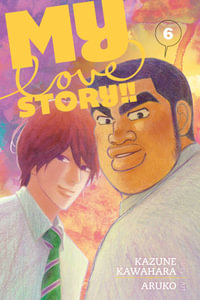 My Love Story!!, Vol. 6 : My Love Story!! - Kazune Kawahara