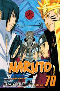 Naruto, Volume 70 : Naruto and the Sage of Six Paths - Masashi Kishimoto