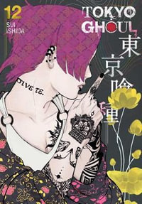 Tokyo Ghoul, Vol. 12 : Tokyo Ghoul - Sui Ishida