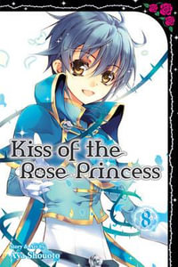 Kiss of the Rose Princess, Vol. 8 : Kiss of the Rose Princess - Aya Shouoto