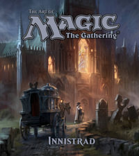 The Art of Magic : The Gathering - Innistrad : The Art of Magic: The Gathering - James  Wyatt