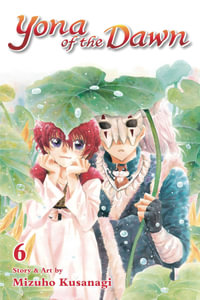 Yona of the Dawn, Vol. 6 : Yona of the Dawn - Mizuho Kusanagi