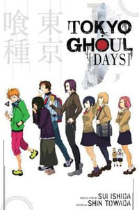 Tokyo Ghoul: Days : Tokyo Ghoul - Sui Ishida