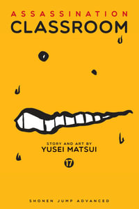 Assassination Classroom, Vol. 17 : Assassination Classroom - Yusei Matsui