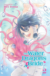 The Water Dragon's Bride : Volume 2 - Rei Toma