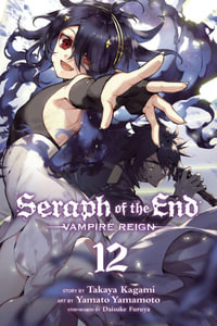 Seraph of the End : Vol. 12 - Takaya Kagami