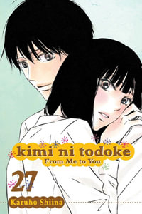 Kimi ni Todoke : From Me to You, Vol. 27 - Karuho Shiina