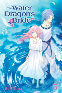 The Water Dragon's Bride, Vol. 5 : The Water Dragon's Bride - Rei Toma