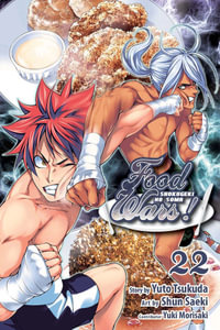 Food Wars! : Shokugeki no Soma, Vol. 22 : Food Wars!: Shokugeki no Soma - Yuto Tsukuda