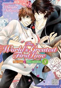 The World's Greatest First Love, Vol. 8 : The World's Greatest First Love - Shungiku Nakamura