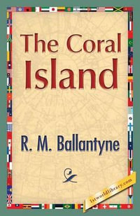 The Coral Island - Robert Michael Ballantyne