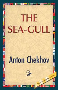 The Sea-Gull - Anton Pavlovich Chekhov