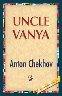 Uncle Vanya - Anton Pavlovich Chekhov