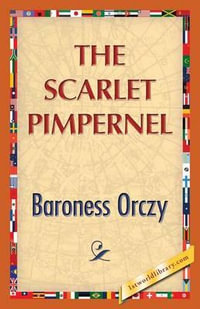 The Scarlet Pimpernel - Baroness Orczy