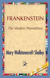 Frankenstein - Mary Wollstonecraft (Godwin) Shelley