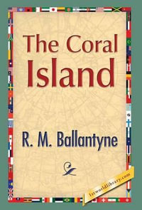 The Coral Island - Robert Michael Ballantyne