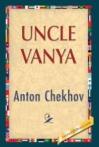 Uncle Vanya - Andrew Chekhov