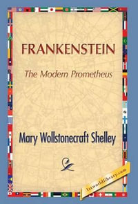 Frankenstein - Mary Wollstonecraft (Godwin) Shelley