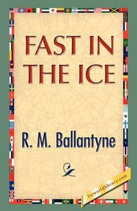 Fast in the Ice - R.M. Ballantyne