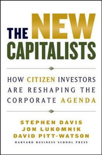 The New Capitalists : How Citizen Investors Are Reshaping the Corporate Agenda - Stephen Davis