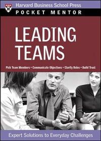 Leading Teams : Expert Solutions to Everyday Challenges - Harvard Business School Press