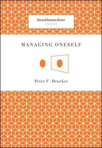 Managing Oneself : Harvard Business Review Classics - Peter F. Drucker