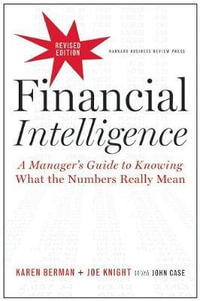 Financial Intelligence : A Manager's Guide to Knowing What the Numbers Really Mean - Karen Berman