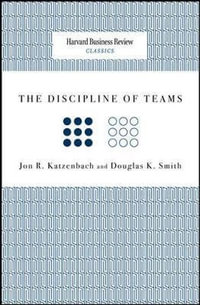 The Discipline of Teams : Harvard Business Review Classics - Jon R. Katzenbach