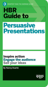 HBR Guide to Persuasive Presentations : HBR Guide Series - Nancy Duarte