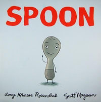 Spoon : Spoon - Amy Krouse Rosenthal