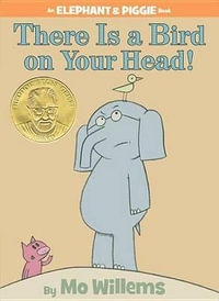 There Is a Bird on Your Head!-An Elephant and Piggie Book : Elephant and Piggie - Mo Willems