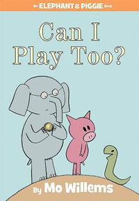 Can I Play Too?-An Elephant and Piggie Book : Elephant and Piggie - Mo Willems