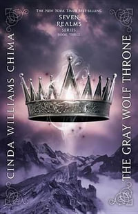 The Gray Wolf Throne : Seven Realms - Cinda Williams Chima