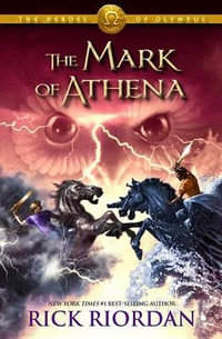 The Mark of Athena : Heroes of Olympus : Book 3 - Rick Riordan