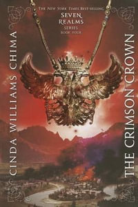 The Crimson Crown : Seven Realms Novels : Book 4 - Cinda Williams Chima