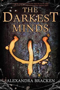 The Darkest Minds : Darkest Minds Novel - Alexandra Bracken